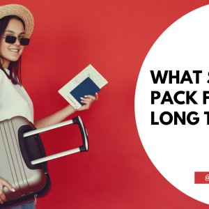 What Should I Pack for a Long Trip? Your Ultimate Packing Guide